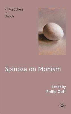 Spinoza On Monism Hardcover Philip Goff Ed