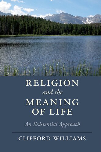 Religion And The Meaning Of Life An Existential Approach Clifford Williams