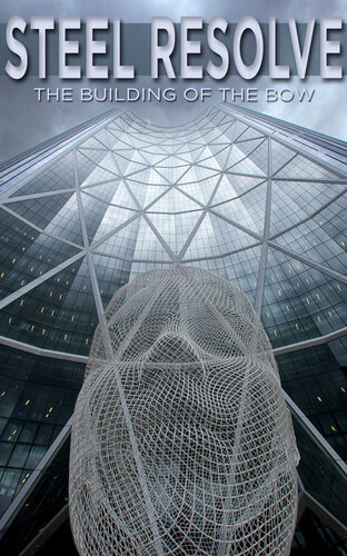 Steel Resolve The Building Of The Bow The Calgary Herald