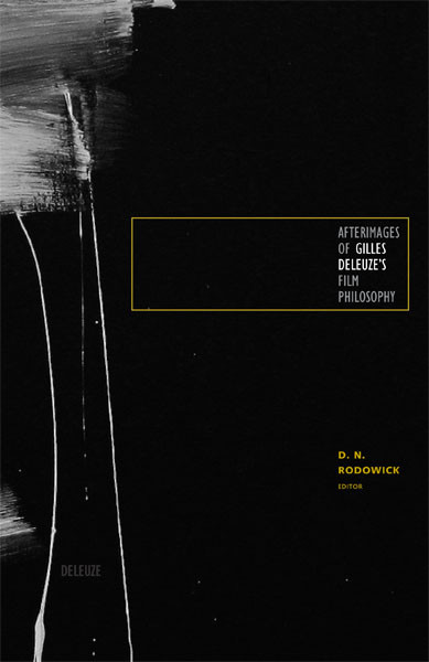 Afterimages Of Gilles Deleuzes Film Philosophy D N Rodowick
