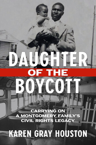 Daughter Of The Boycott Carrying On A Montgomery Familys Civil Rights Legacy Karen Gray Houston