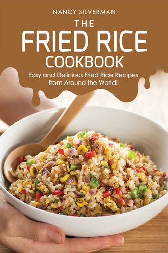 The Fried Rice Cookbook Easy And Delicious Fried Rice Recipes From Around The World Nancy Silverman
