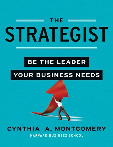 The Strategist Be The Leader Your Business Needs Cynthia Montgomery