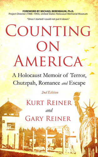 Counting On America Second Edition A Holocaust Memoir Of Terror Chutzpah Romance And Escape Gary Reiner Kurt Reiner Michael Berenbaum
