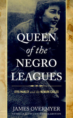 Queen Of The Negro Leagues Effa Manley And The Newark Eagles James Overmyer