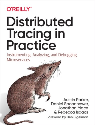 Distributed Tracing In Practice Instrumenting Analyzing And Debugging Microservices 1st Edition Austin Parker