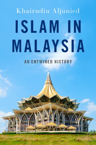 Islam In Malaysia An Entwined History 2019 Religion And Global Politics Khairudin Aljunied