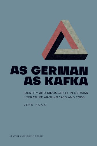 As German As Kafka Identity And Singularity In German Literature Around 1900 And 2000 Lene Rock