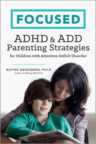 Focused Adhd Add Parenting Strategies Althea Press Blythe Grossberg Psyd