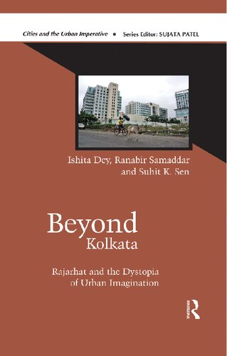 Rajarhat Beyond Kolkata The Dystopia Of Urban Imagination 1st Edition Ishita Dey
