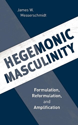 Hegemonic Masculinity Formulation Reformulation And Amplification James W Messerschmidt