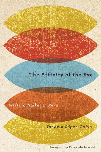 The Affinity Of The Eye Writing Nikkei In Peru Ignacio Lpezcalvo
