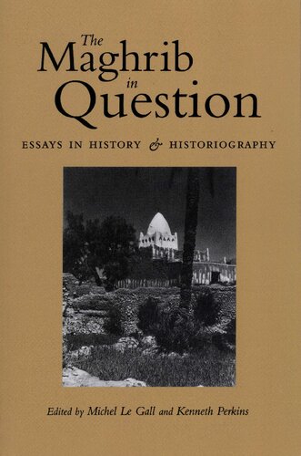 The Maghrib In Question Essays In History And Historiography Michel Le Gall Editor