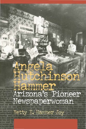 Angela Hutchinson Hammer Arizonas Pioneer Newspaperwoman Betty E Hammer Joy