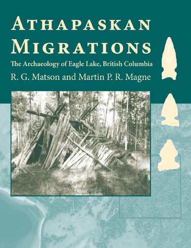 Athapaskan Migrations The Archaeology Of Eagle Lake British Columbia R G Matson
