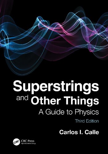Superstrings And Other Things A Guide To Physics 3rd Edition Carlos I Calle