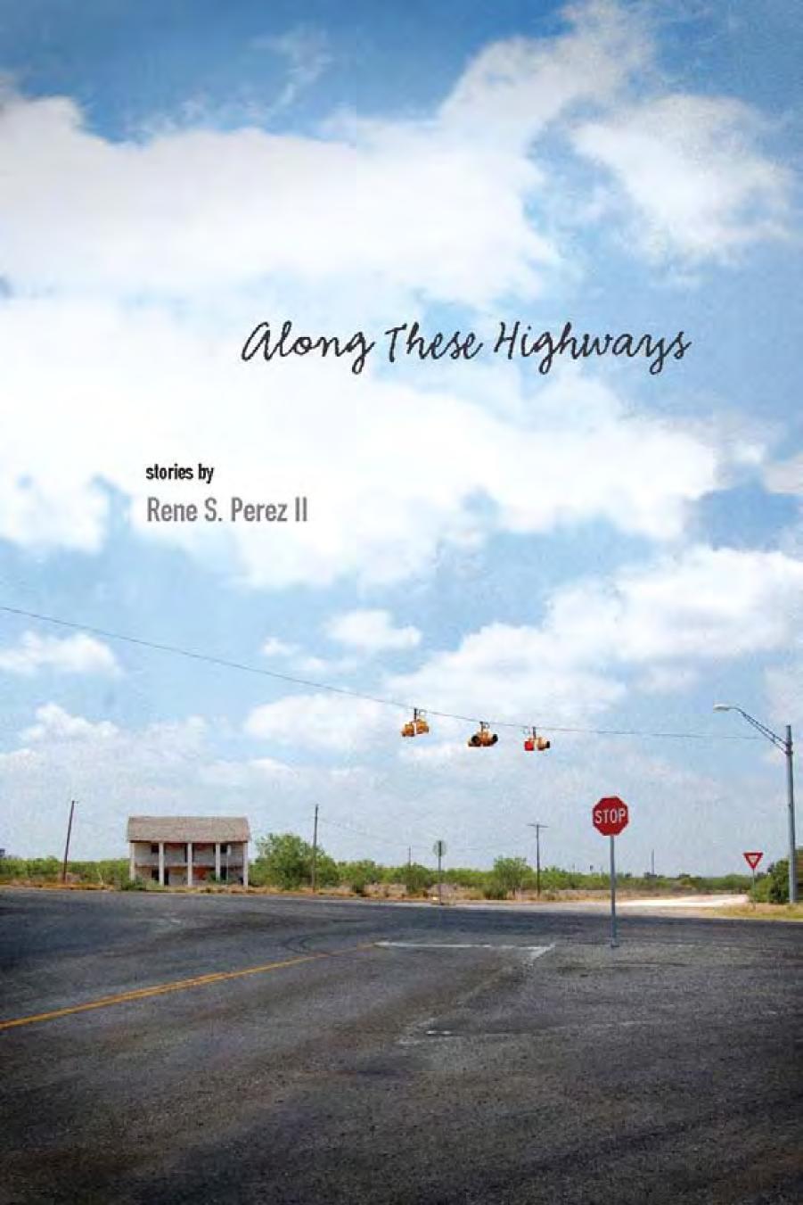 Along These Highways Rene S Perez Ii