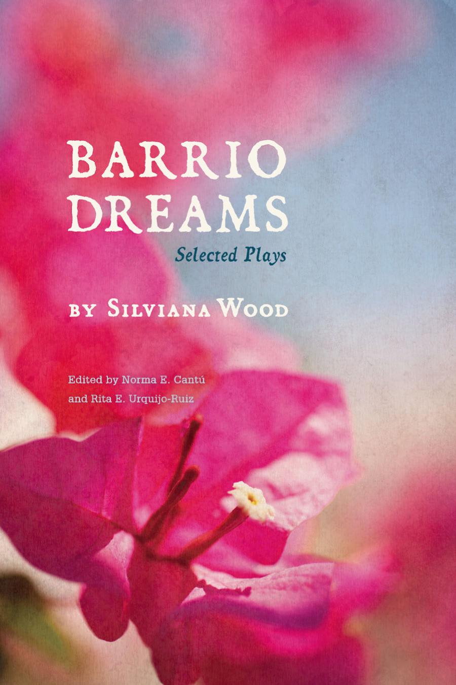 Barrio Dreams Selected Plays Silviana Wood Norma E Cant Rita E Urquijoruiz