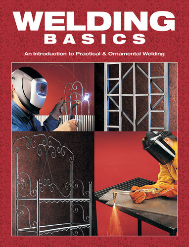 Welding Basics An Introduction To Practical Ornamental Welding Karen Ruth