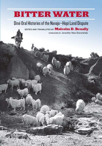 Bitter Water Din Oral Histories Of The Navajohopi Land Dispute Malcolm D Benally