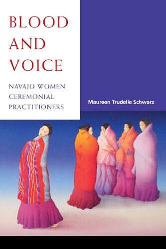 Blood And Voice Navajo Women Ceremonial Practitioners Maureen Trudelle Schwarz