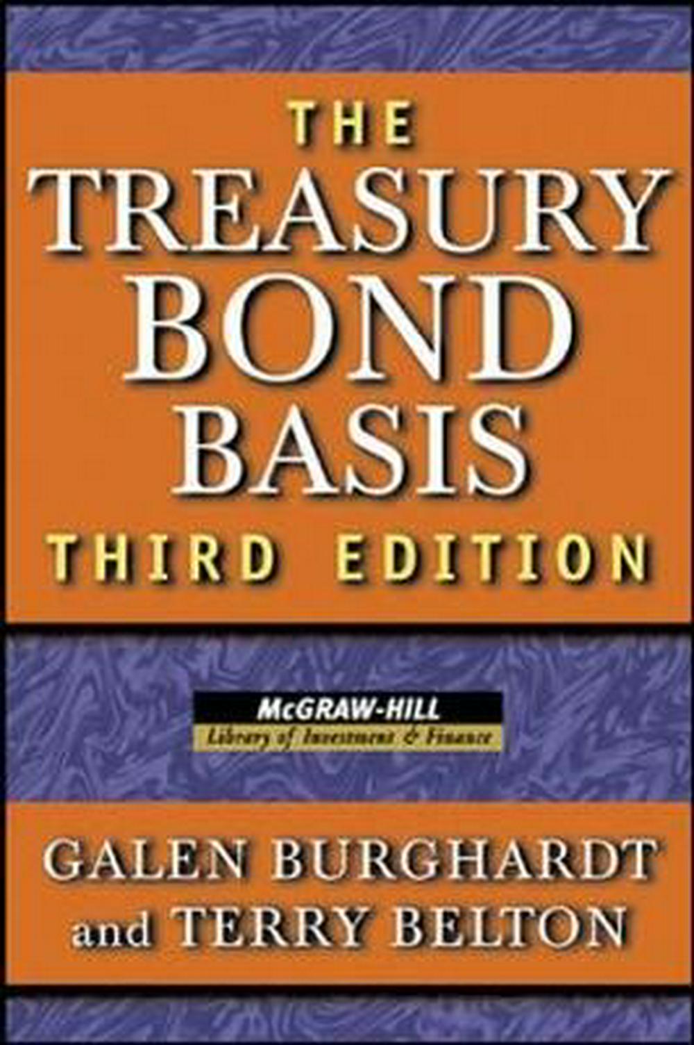 The Treasury Bond Basis An Indepth Analysis For Hedgers Speculators And Arbitrageurs 3rd Edition Galen Burghardt