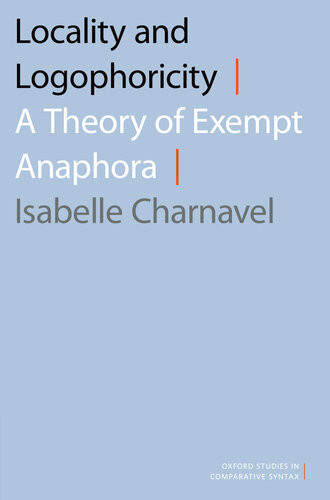 Locality And Logophoricity A Theory Of Exempt Anaphora Isabelle Charnavel