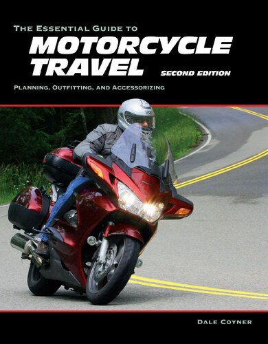 The Essential Guide To Motorcycle Travel 2nd Edition Dale Coyner