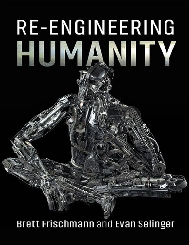 Reengineering Humanity Brett Frischmann Evan Selinger