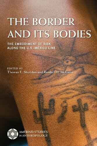 The Border And Its Bodies The Embodiment Of Risk Along The Usmxico Line Thomas E Sheridan