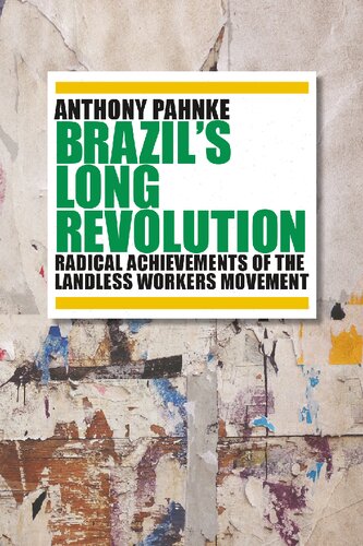 Brazils Long Revolution Radical Achievements Of The Landless Workers Movement Anthony Pahnke