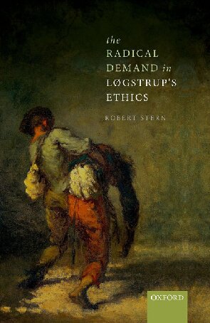 The Radical Demand In Lgstrups Ethics Robert Stern