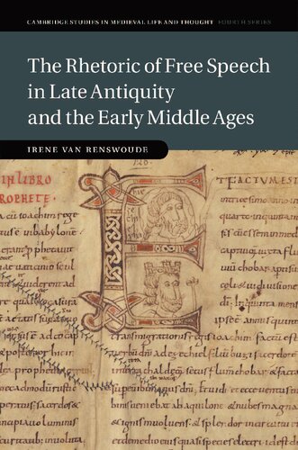 The Rhetoric Of Free Speech In Late Antiquity And The Early Middle Ages Irene Van Renswoude