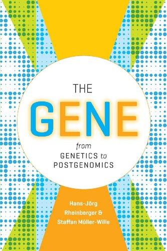 The Gene From Genetics To Postgenomics Hansjrg Rheinberger Staffan Mllerwille