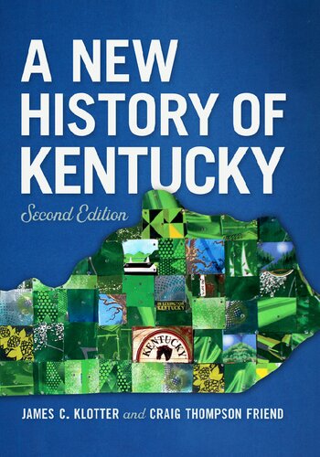 A New History Of Kentucky Second Edition James C Klotter Craig Thompson Friend