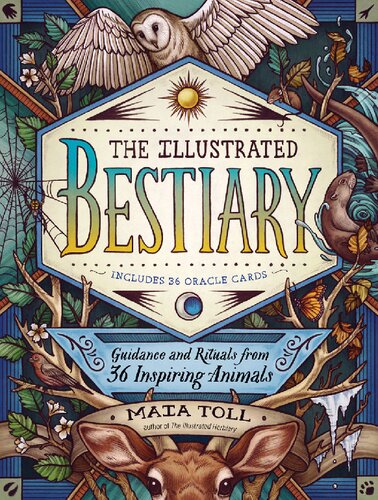 The Illustrated Bestiary Guidance And Rituals From 36 Inspiring Animals Wild Wisdom Maia Toll