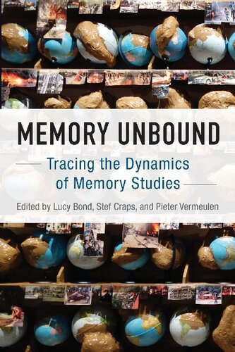 Memory Unbound Tracing The Dynamics Of Memory Studies Lucy Bond Editor