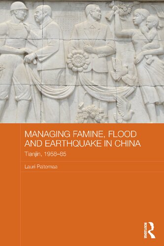 Managing Famine Flood And Earthquake In China Tianjin 195885 Lauri Paltemaa