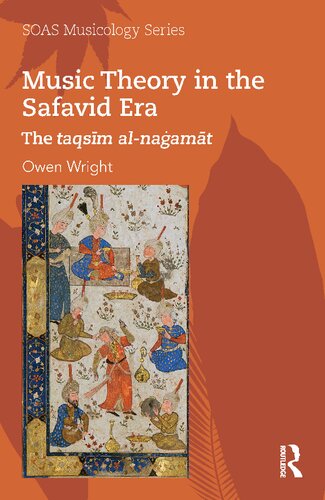 Music Theory In The Safavid Era The Taqsm Alnaamt 1st Edition Owen Wright
