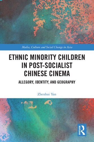 Ethnic Minority Children In Postsocialist Chinese Cinema Allegory Identity And Geography Zhenhui Yan