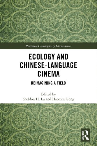 Ecology And Chineselanguage Cinema Reimagining A Field Sheldon H Lu Haomin Gong