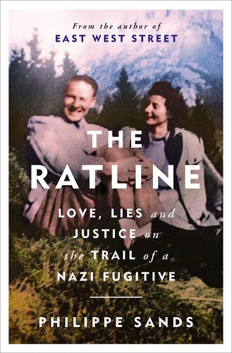 The Ratline Love Lies And Justice On The Trail Of A Nazi Fugitive Philippe Sands
