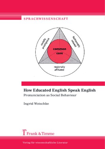 How Educated English Speak English Pronunciation As Social Behaviour Ingrid Wotschke