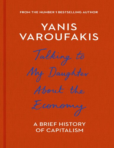 Talking To My Daughter About The Economy A Brief History Of Capitalism Yanis Varoufakis Jacob Moe