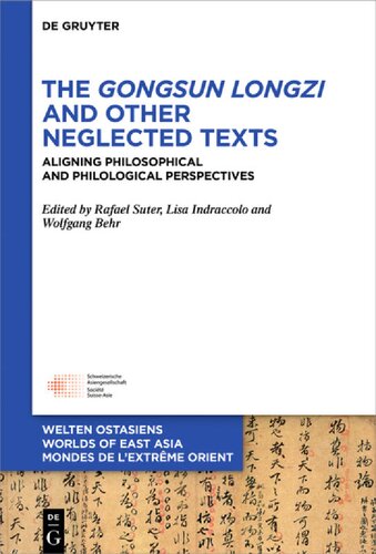 The Gongsun Longzi And Other Neglected Texts Aligning Philosophical And Philological Perspectives Wolfgang Behr Rafael Suter Lisa Indraccolo