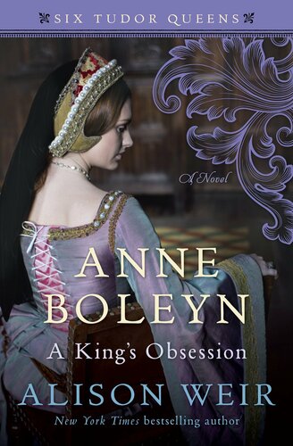 Anne Boleyn A Kings Obsession A Novel Alison Weir