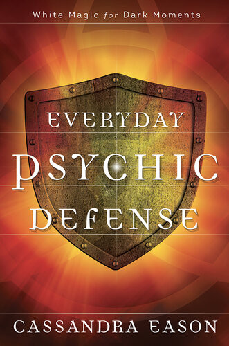 Everyday Psychic Defense White Magic For Dark Moments Cassandra Eason
