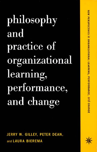 Philosophy And Practice Of Organizational Learning Performance And Change 1st Edition Jerry W Gilley