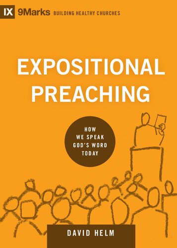 Expositional Preaching How We Speak Gods Word Today David R Helm