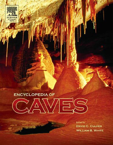 Encyclopedia Of Caves 1st Edition David C Culver Editor William B White Editor